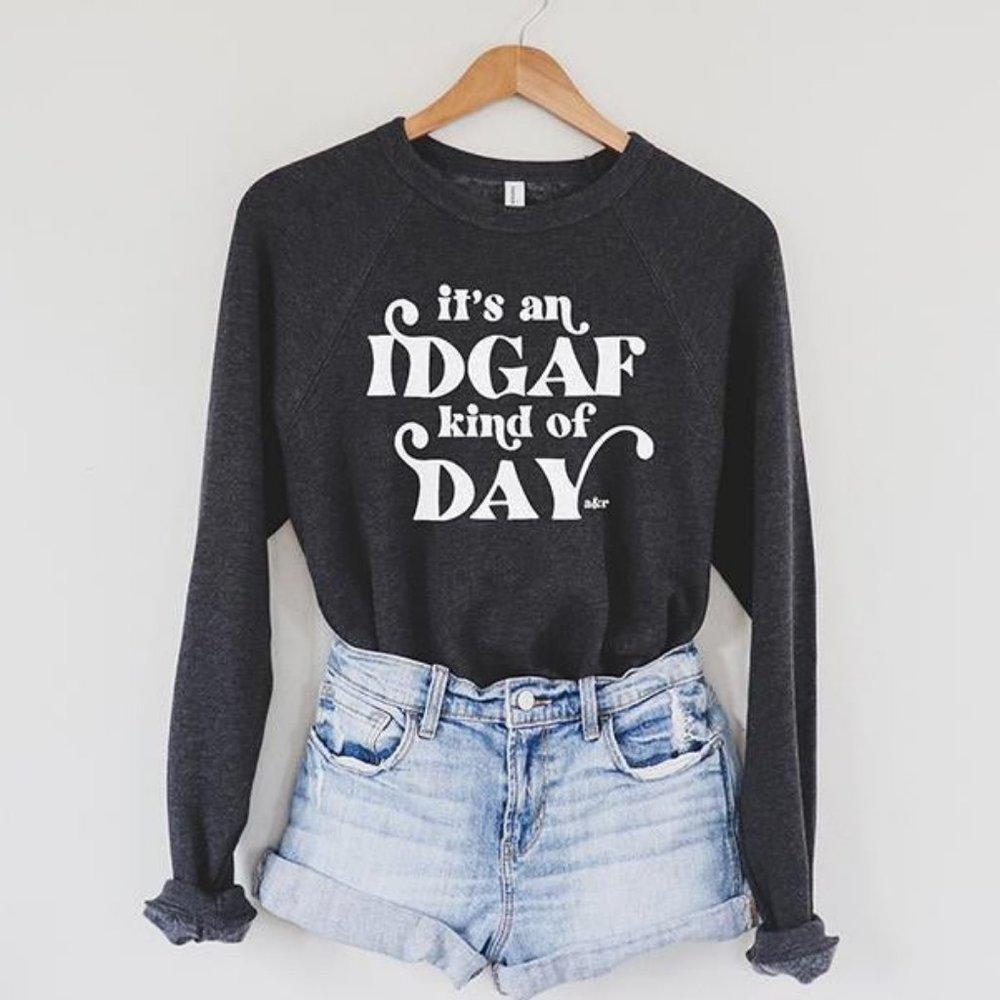 It's an IDGAF Kind Of Day Scoop Neck Charcoal Sweatshirt